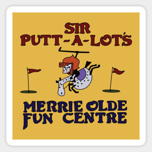 Sir Putt-A-Lot's Merrie Olde Fun Centre Magnet